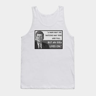 Quote: JFK "... but an idea lives on" Tank Top